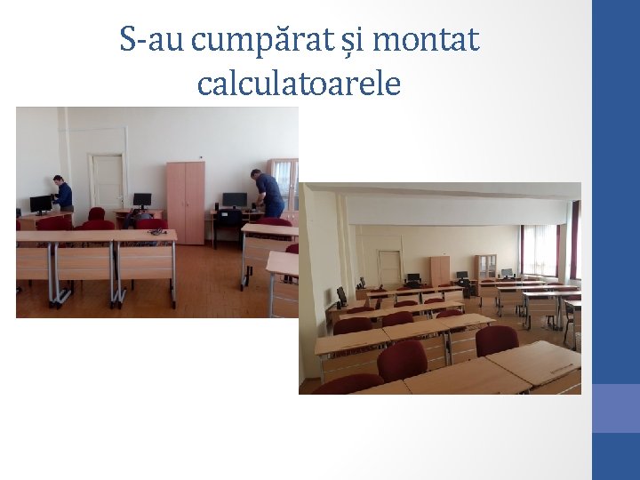 S-au cumpărat și montat calculatoarele 