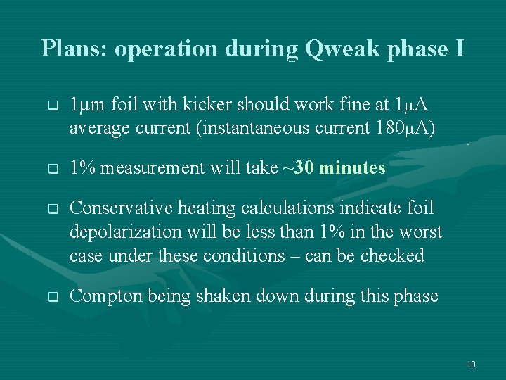 Plans: operation during Qweak phase I q 1 mm foil with kicker should work Plans: operation during Qweak phase I q 1 mm foil with kicker should work