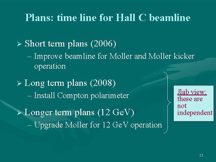 Plans: time line for Hall C beamline Ø Short term plans (2006) – Improve