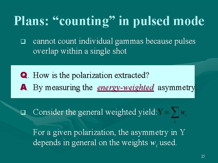 Plans: “counting” in pulsed mode q cannot count individual gammas because pulses overlap within