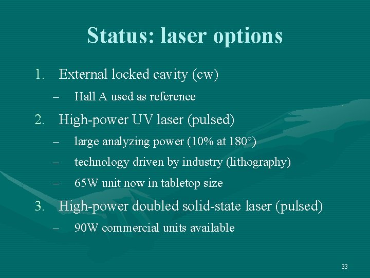 Status: laser options 1. External locked cavity (cw) – Hall A used as reference Status: laser options 1. External locked cavity (cw) – Hall A used as reference