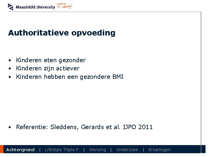 Authoritatieve opvoeding • Kinderen eten gezonder • Kinderen zijn actiever • Kinderen hebben een