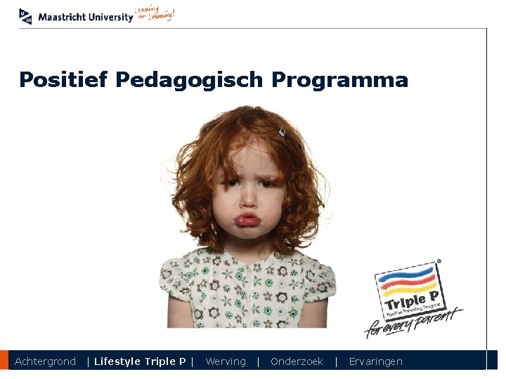 Positief Pedagogisch Programma Department Achtergrond | Lifestyle Triple P | Werving | Onderzoek |