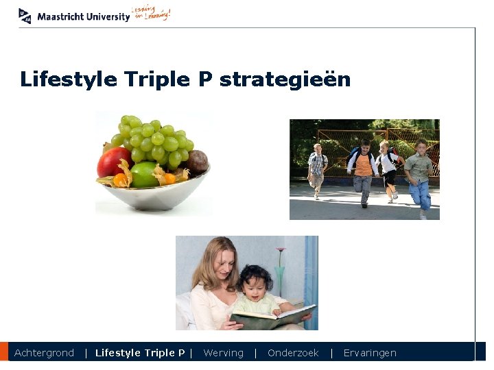 Lifestyle Triple P strategieën Department Achtergrond | Lifestyle Triple P | Werving | Onderzoek
