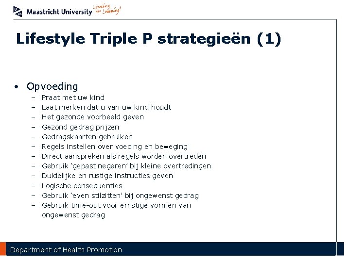 Lifestyle Triple P strategieën (1) • Opvoeding – – – Praat met uw kind