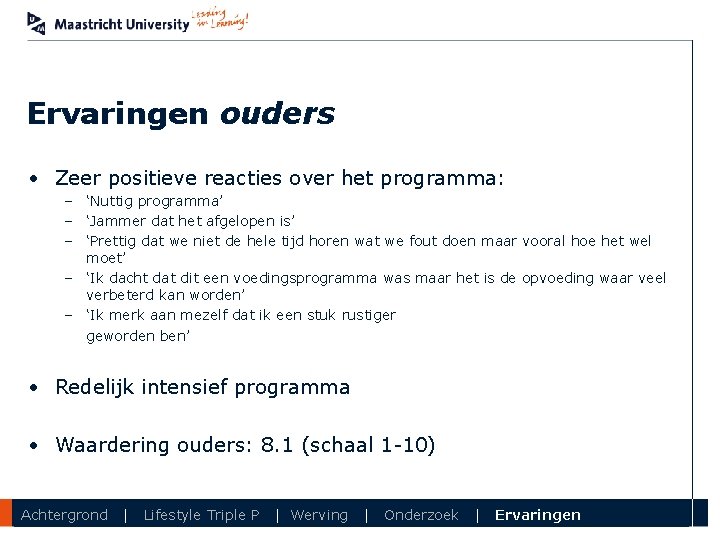 Ervaringen ouders • Zeer positieve reacties over het programma: – ‘Nuttig programma’ – ‘Jammer