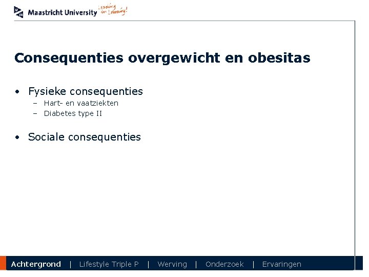 Consequenties overgewicht en obesitas • Fysieke consequenties – Hart- en vaatziekten – Diabetes type