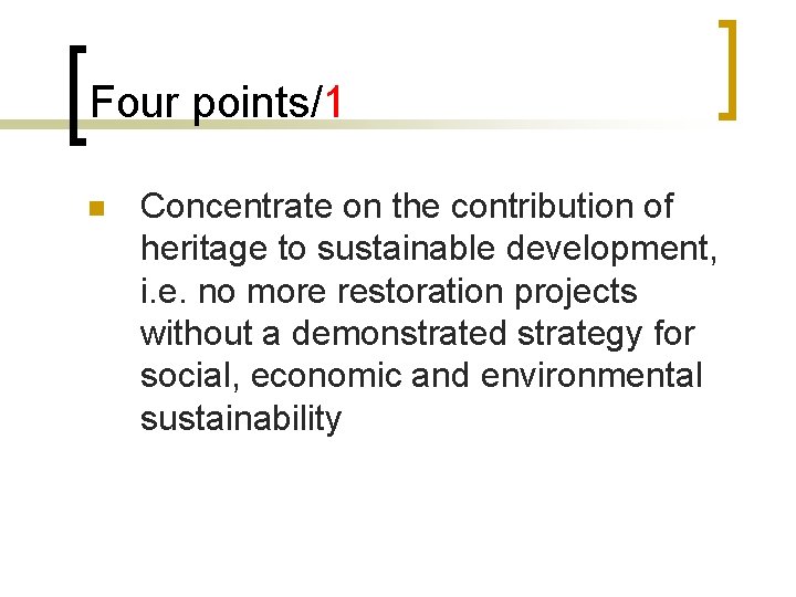 Four points/1 n Concentrate on the contribution of heritage to sustainable development, i. e.