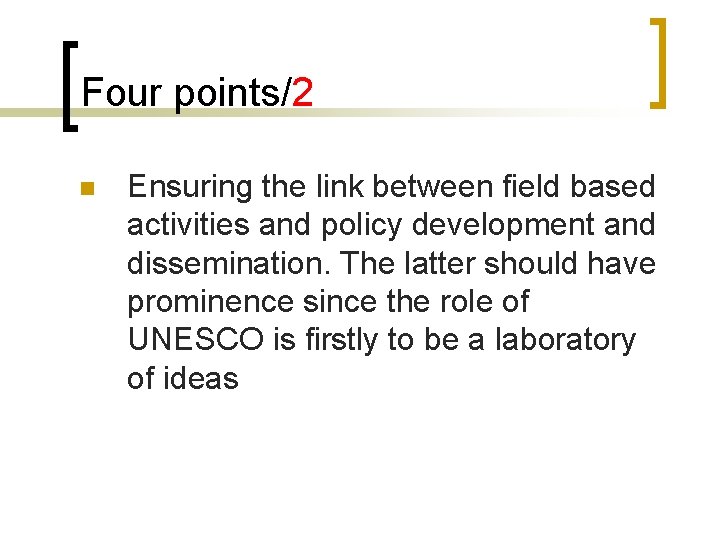 Four points/2 n Ensuring the link between field based activities and policy development and