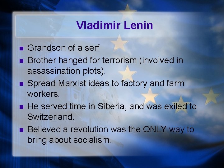 Vladimir Lenin n n Grandson of a serf Brother hanged for terrorism (involved in