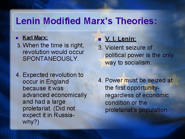 Lenin Modified Marx’s Theories: n Karl Marx: 3. When the time is right, revolution