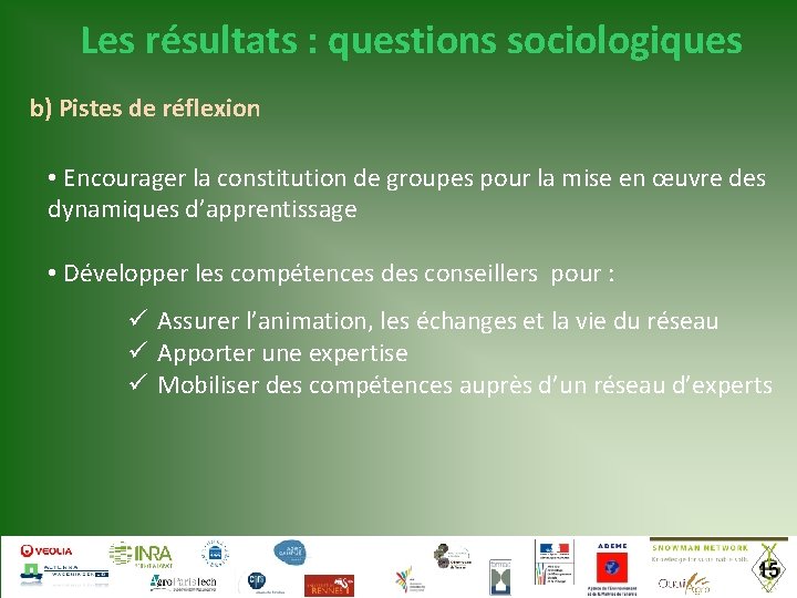 Les résultats : questions sociologiques b) Pistes de réflexion • Encourager la constitution de