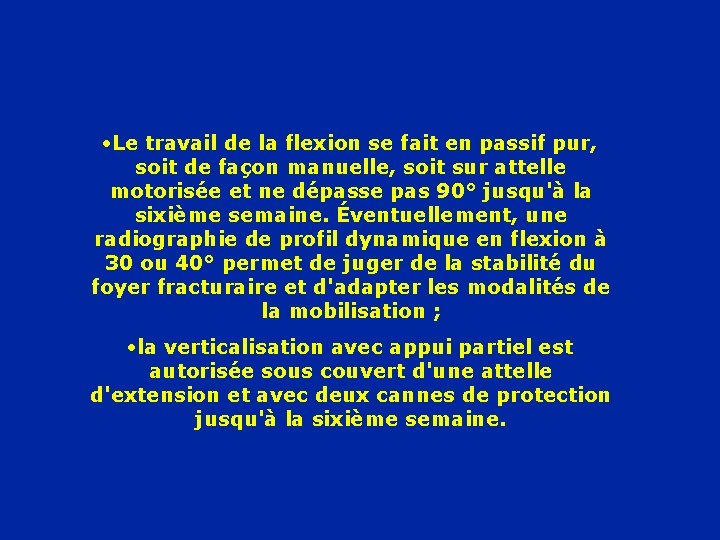  • Le travail de la flexion se fait en passif pur, soit de