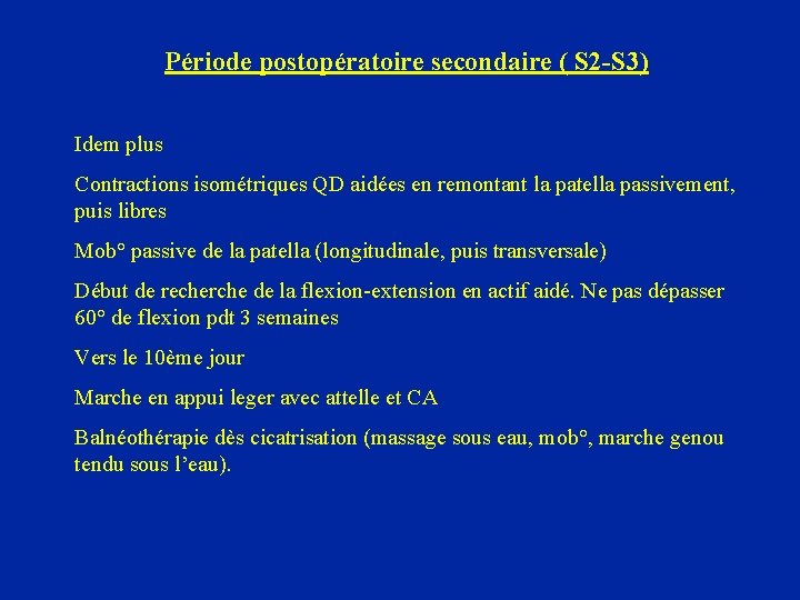 Période postopératoire secondaire ( S 2 -S 3) Idem plus Contractions isométriques QD aidées