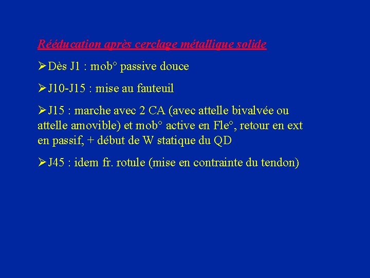 Rééducation après cerclage métallique solide ØDès J 1 : mob° passive douce ØJ 10