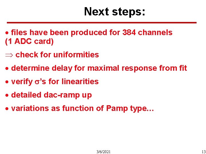 Next steps: · files have been produced for 384 channels (1 ADC card) Þ