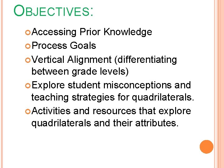 OBJECTIVES: Accessing Prior Knowledge Process Goals Vertical Alignment (differentiating between grade levels) Explore student