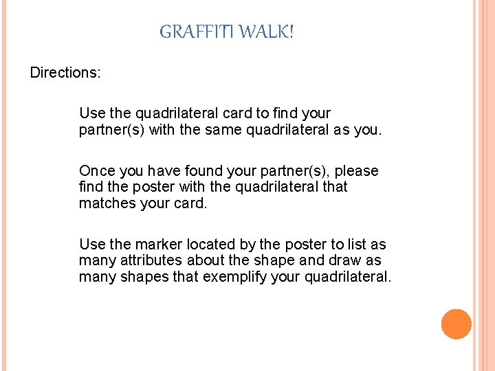 GRAFFITI WALK! Directions: Use the quadrilateral card to find your partner(s) with the same