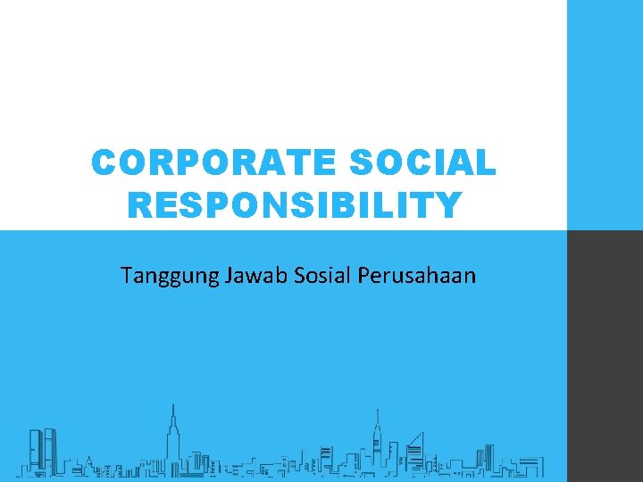 CORPORATE SOCIAL RESPONSIBILITY Tanggung Jawab Sosial Perusahaan 