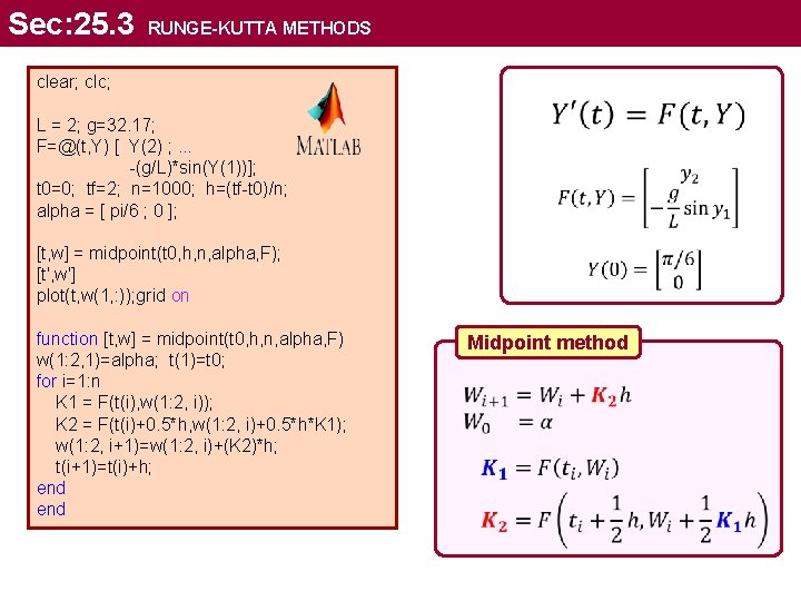 Sec: 25. 3 RUNGE-KUTTA METHODS clear; clc; L = 2; g=32. 17; F=@(t, Y)