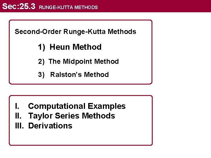 Sec: 25. 3 RUNGE-KUTTA METHODS Second-Order Runge-Kutta Methods 1) Heun Method 2) The Midpoint