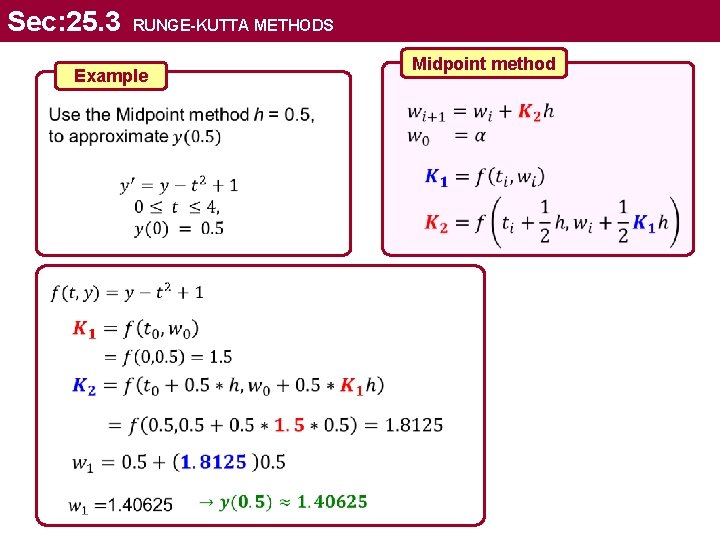 Sec: 25. 3 RUNGE-KUTTA METHODS Midpoint method Example 