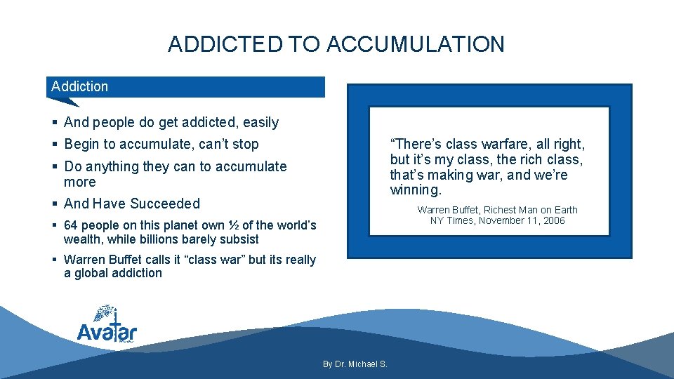 ADDICTED TO ACCUMULATION Addiction § And people do get addicted, easily § Begin to