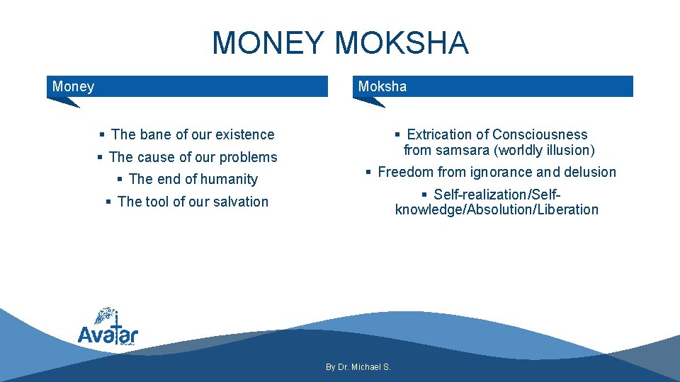 MONEY MOKSHA Money Moksha § The bane of our existence § The cause of