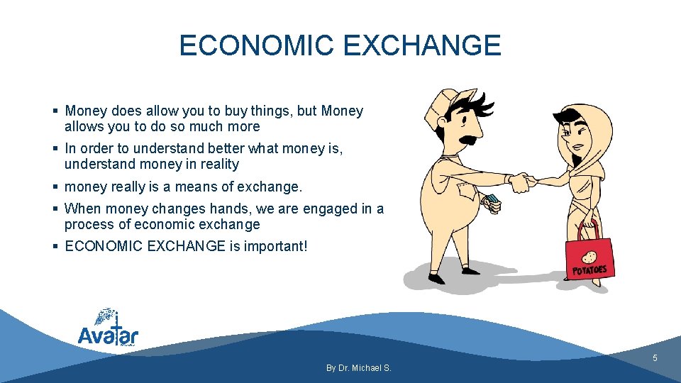 ECONOMIC EXCHANGE § Money does allow you to buy things, but Money allows you
