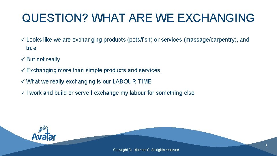 QUESTION? WHAT ARE WE EXCHANGING ü Looks like we are exchanging products (pots/fish) or