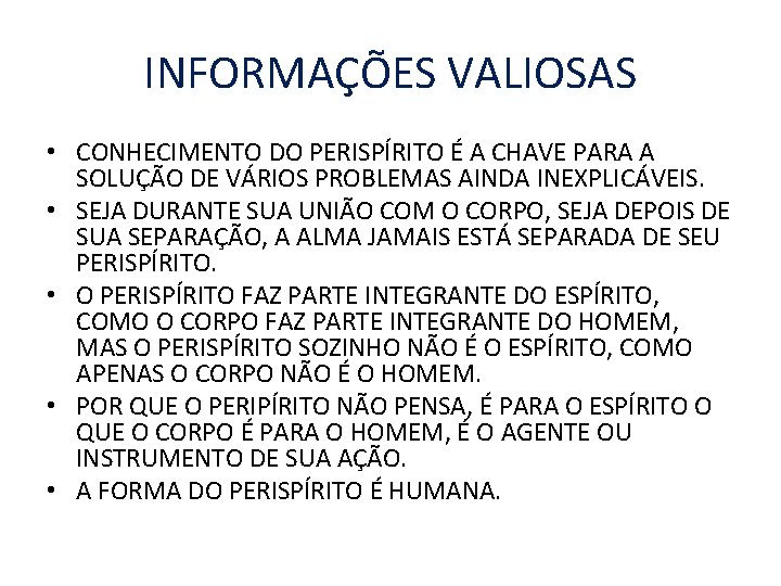 INFORMAÇÕES VALIOSAS • CONHECIMENTO DO PERISPÍRITO É A CHAVE PARA A SOLUÇÃO DE VÁRIOS