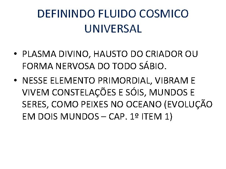 DEFININDO FLUIDO COSMICO UNIVERSAL • PLASMA DIVINO, HAUSTO DO CRIADOR OU FORMA NERVOSA DO