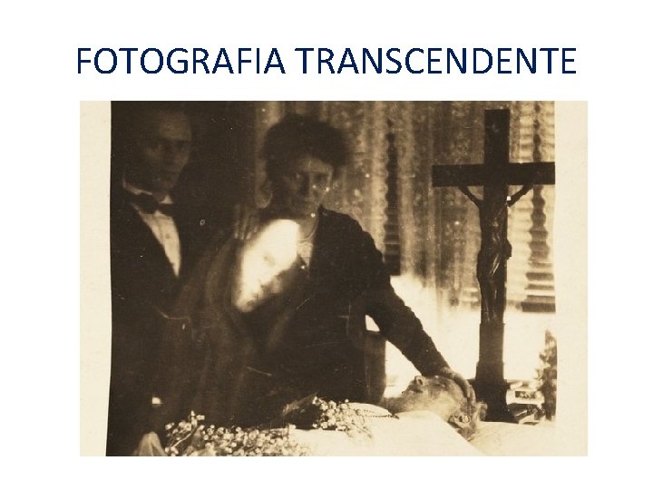 FOTOGRAFIA TRANSCENDENTE FOTOGRAFIA TRANSCENDENTE