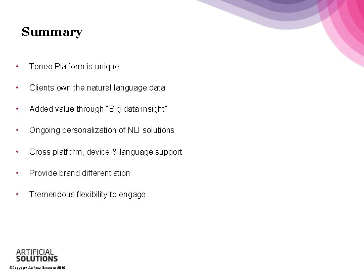 Summary • Teneo Platform is unique • Clients own the natural language data • Summary • Teneo Platform is unique • Clients own the natural language data •
