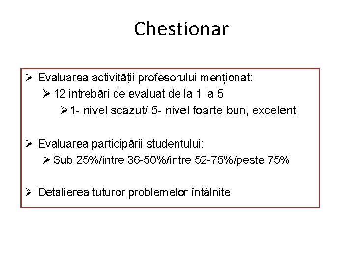 Chestionar Ø Evaluarea activității profesorului menționat: Ø 12 intrebări de evaluat de la 1