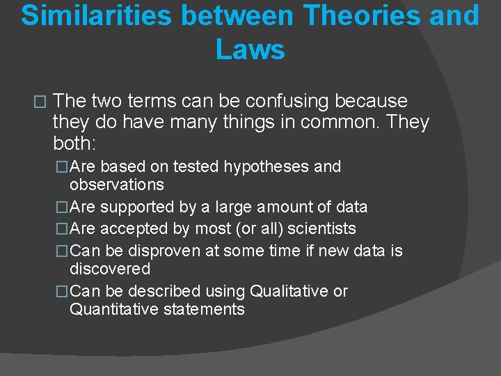 Similarities between Theories and Laws � The two terms can be confusing because they