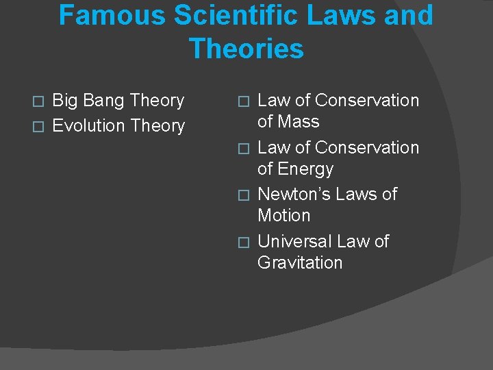 Famous Scientific Laws and Theories Big Bang Theory � Evolution Theory � Law of