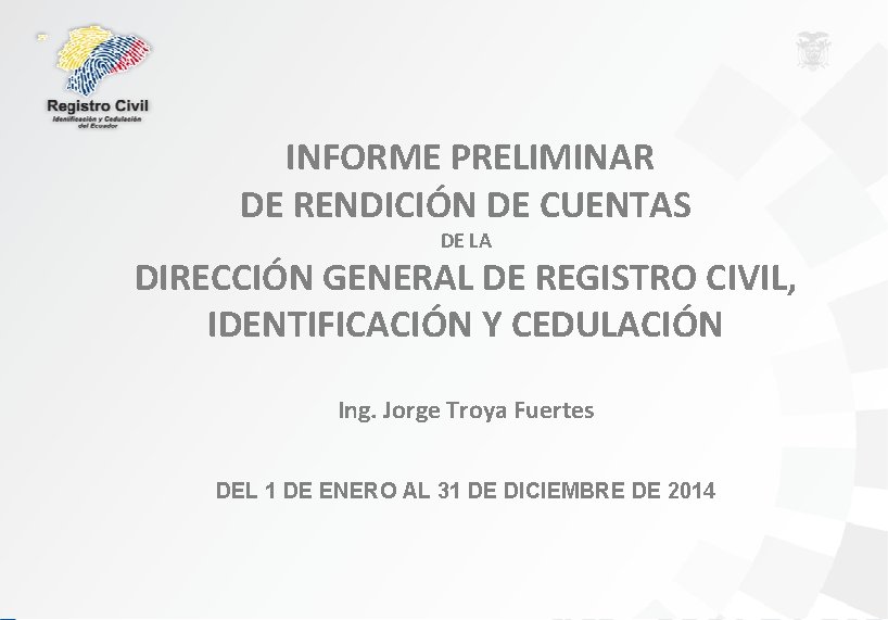 INFORME PRELIMINAR DE RENDICIÓN DE CUENTAS DE LA DIRECCIÓN GENERAL DE REGISTRO CIVIL, IDENTIFICACIÓN