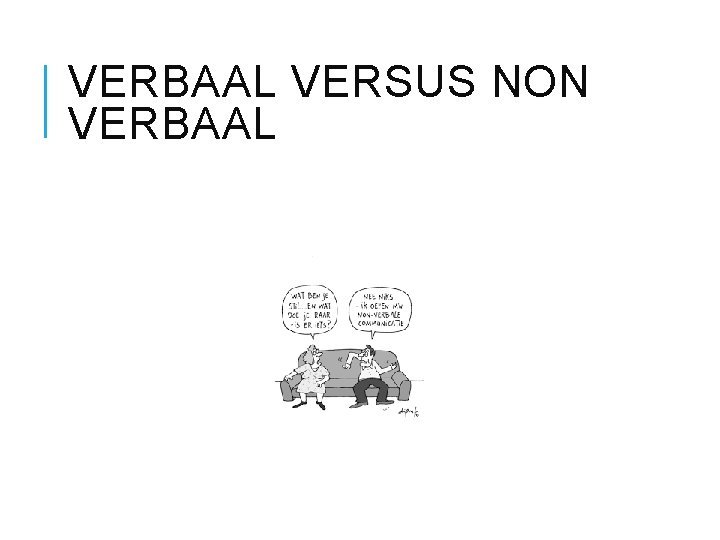 VERBAAL VERSUS NON VERBAAL 