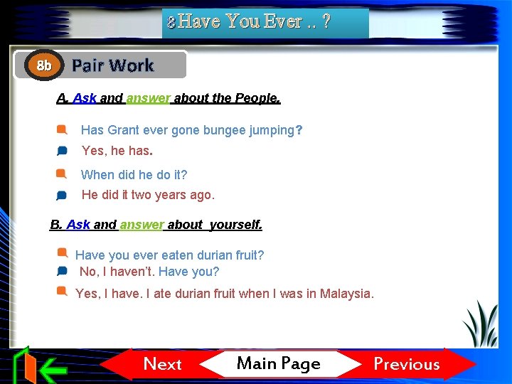 8 Have You Ever. . ? 8 b Pair Work A. Ask and answer