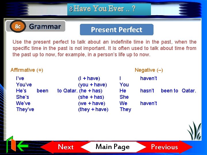 8 Have You Ever. . ? 8 c Grammar Present Perfect Use the present