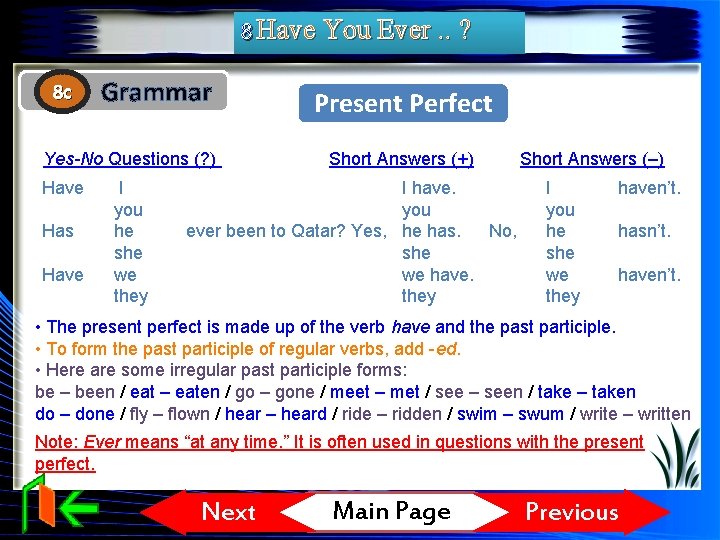 8 Have You Ever. . ? 8 c Grammar Yes-No Questions (? ) Have