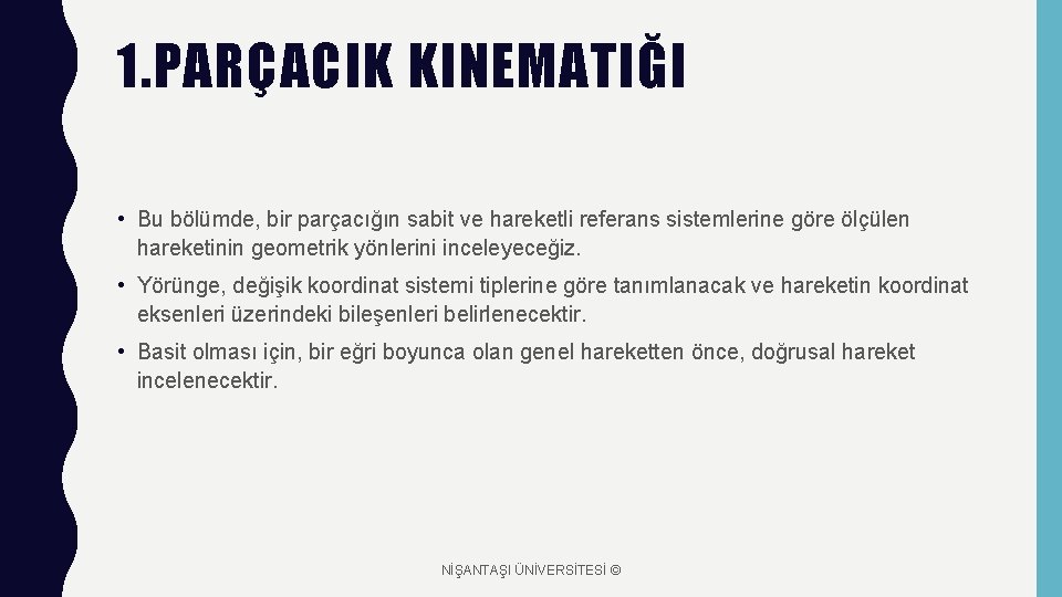 1. PARÇACIK KINEMATIĞI • Bu bölümde, bir parçacığın sabit ve hareketli referans sistemlerine göre