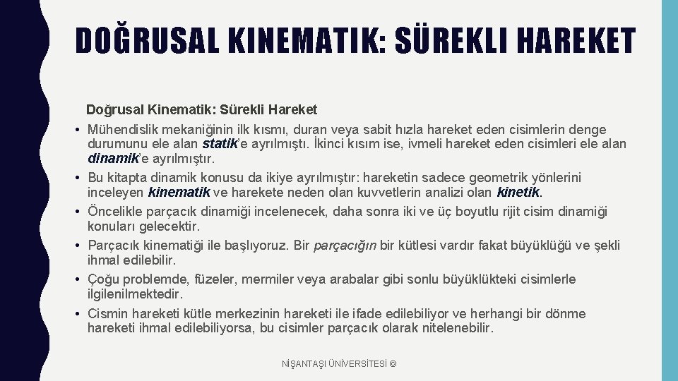 DOĞRUSAL KINEMATIK: SÜREKLI HAREKET • • • Doğrusal Kinematik: Sürekli Hareket Mühendislik mekaniğinin ilk