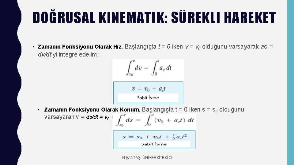 DOĞRUSAL KINEMATIK: SÜREKLI HAREKET • Zamanın Fonksiyonu Olarak Hız. Başlangıçta t = 0 iken