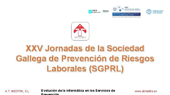 XXV Jornadas de la Sociedad Gallega de Prevención de Riesgos Laborales (SGPRL) A. T.