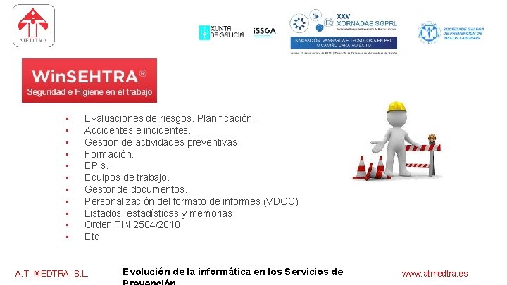 software para los servicios de prevención • • • Evaluaciones de riesgos. Planificación. Accidentes