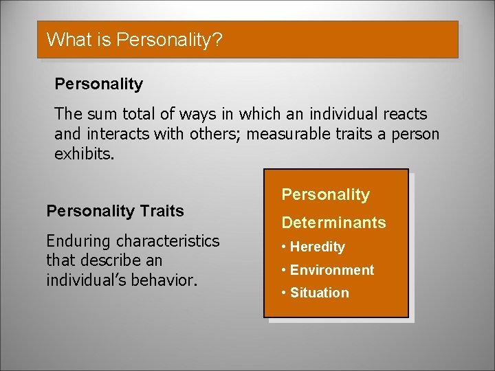 What is Personality? Personality The sum total of ways in which an individual reacts