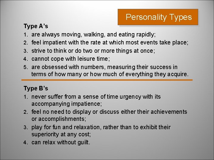 Personality Types Type A’s 1. are always moving, walking, and eating rapidly; 2. feel