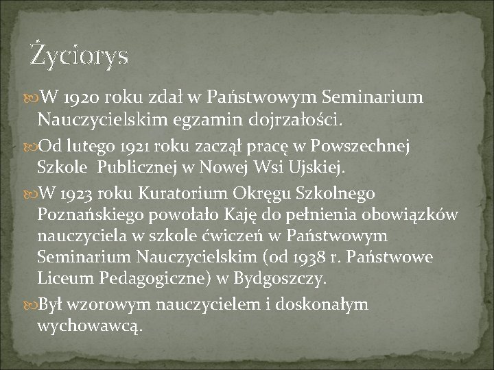 Życiorys W 1920 roku zdał w Państwowym Seminarium Nauczycielskim egzamin dojrzałości. Od lutego 1921